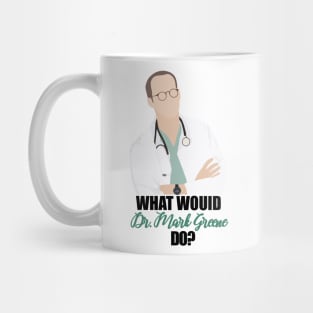 what would dr. mark greene do Mug